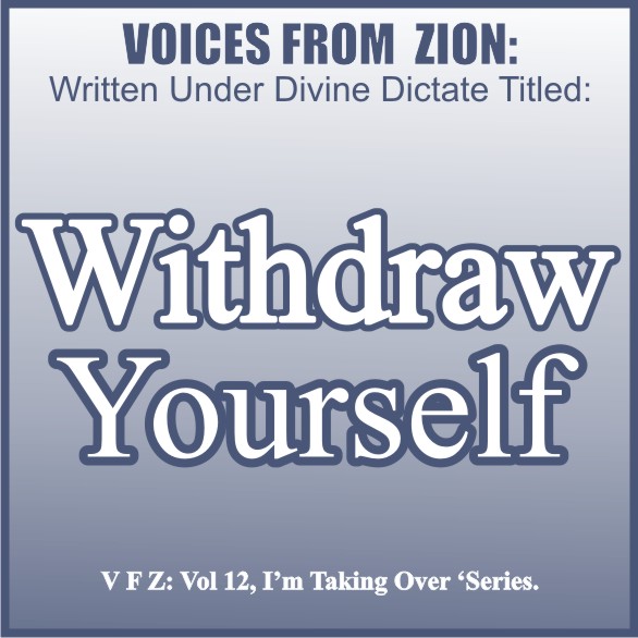 WITHDRAW YOURSELF