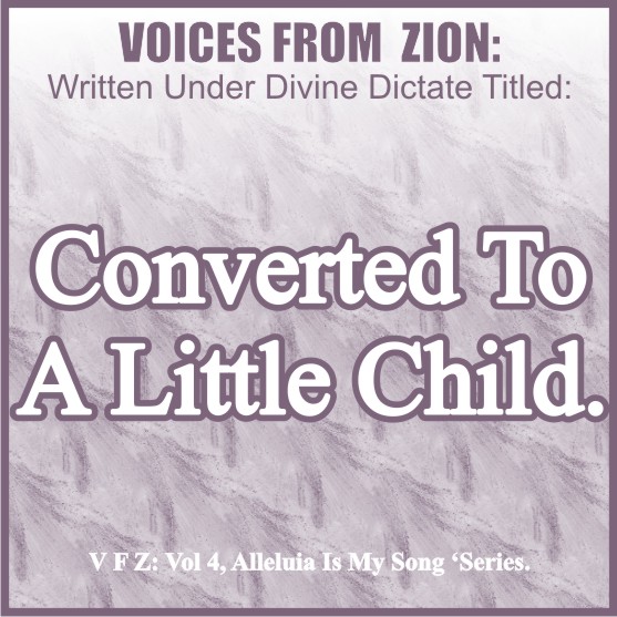 BE CONVERTED TO A LITTLE CHILD.