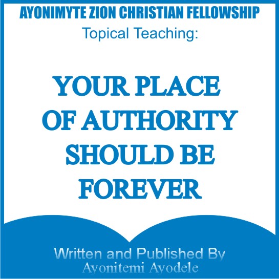 YOUR PLACE OF AUTHORITY SHOULD BE FOREVER