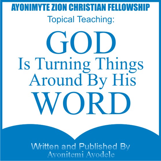 GOD IS TURNING THINGS AROUND FOR YOU BY HIS WORD.