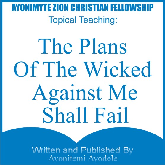 THE PLANS OF THE WICKED AGAINST ME SHALL FAIL