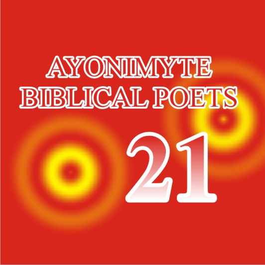 AYONIMYTE BIBLICAL POETS 21