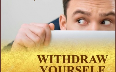 WITHDRAW YOURSELF