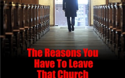 THE REASONS YOU HAVE TO LEAVE THAT CHURCH(CONGREGATION)