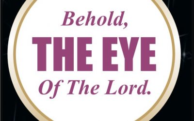 BEHOLD, THE EYE OF THE LORD