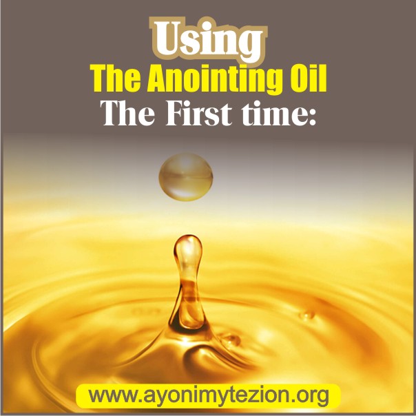 Using The Anointing Oil The First time
