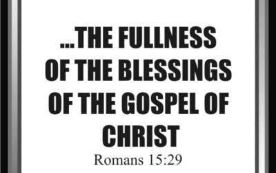 THE FULLNESS OF THE BLESSINGS OF THE GOSPEL OF CHRIST