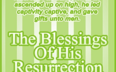 THE BLESSINGS OF HIS RESURRECTION